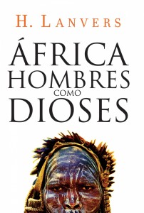 ÁFRICA HOMBRES COMO DIOSES